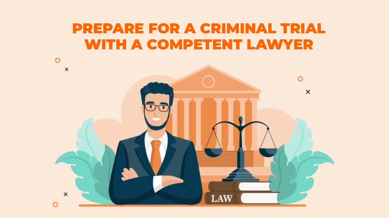 Effective Tips to Prepare for a Criminal Trial in Brampton with the help of a Competent Lawyer